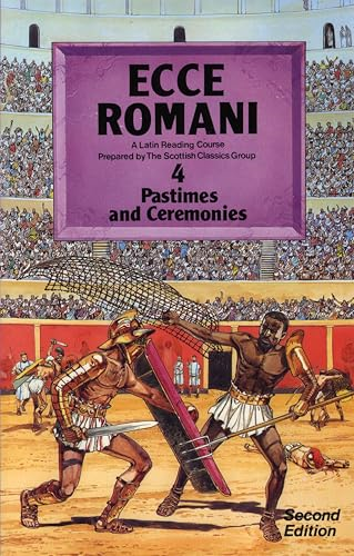 Pastimes and Ceremonies: Pastimes and Ceremonies Bk. 4: a Latin Reading Course (Ecce Romani)