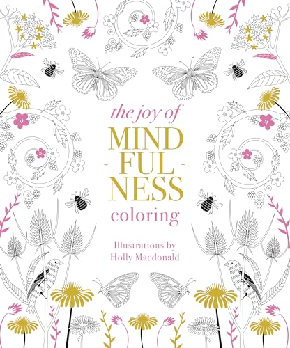 The Joy of Mindfulness Coloring: 50 Quotes and Designs to Help You Find Calm, Slow Down and Relax