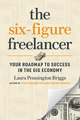Six-Figure Freelancer: Your Roadmap to Success in the Gig Economy