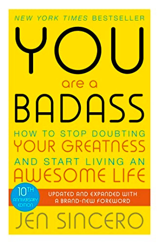 You are a Badass: How to Stop Doubting Your Greatness and Start Living an Awesome Life