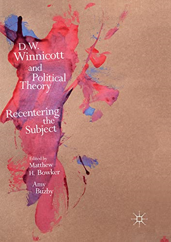 D.W. Winnicott and Political Theory: Recentering the Subject