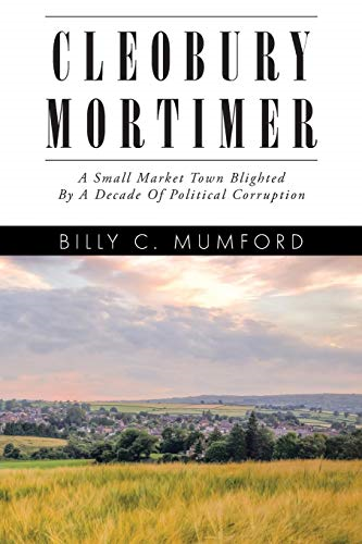 Cleobury Mortimer: A Small Market Town Blighted By A Decade Of Political Corruption