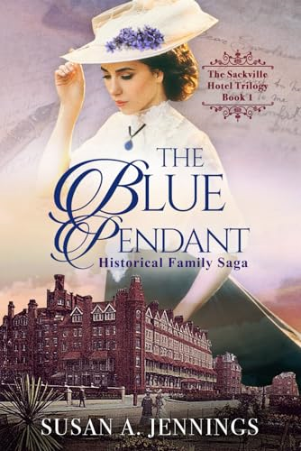 The Blue Pendant: Book 1 of The Sackville Hotel Trilogy (Sackville Hotel Trilogy)