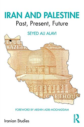 Iran and Palestine: Past, Present, Future (Iranian Studies)