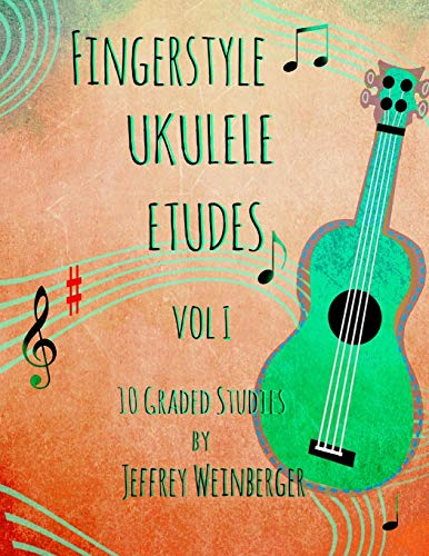 Fingerstyle Ukulele Etudes Vol. 1: 10 Graded Studies (Fingerstyle Ukulele Etudes)