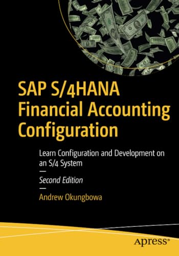 SAP S/4HANA Financial Accounting Configuration: Learn Configuration and Development on an S/4 System