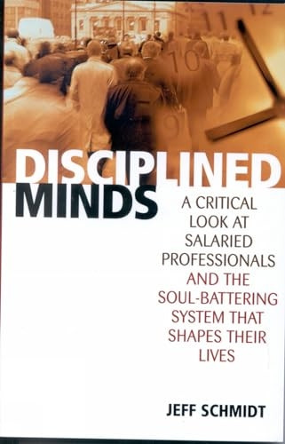 Disciplined Minds: A Critical Look at Salaried Professionals and the Soul-Battering System That Shapes Their Lives