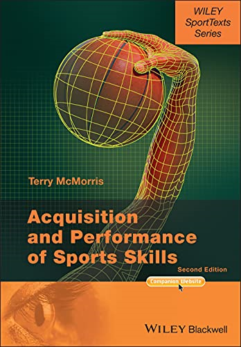 Acquisition and Performance of Sports Skills (Wiley Sporttexts)