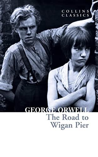 The Road to Wigan Pier (Collins Classics) (Collins Classics)