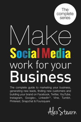 Make Social Media Work for -  Your Business: The  - Complete Guide to Marketing -  Your Business, Generating  - Leads, Finding New  - Customers and Building Your -  Brand on Facebook,  - Twitter, Linkedin,  - Slideshare, Pinterest,  - Instagram, Goog