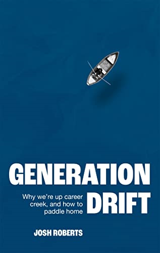 Generation Drift: Why we're up career creek and how to paddle home