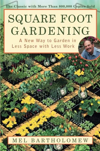 Square Foot Gardening: A New Way to Garden in Less Space with Less Work