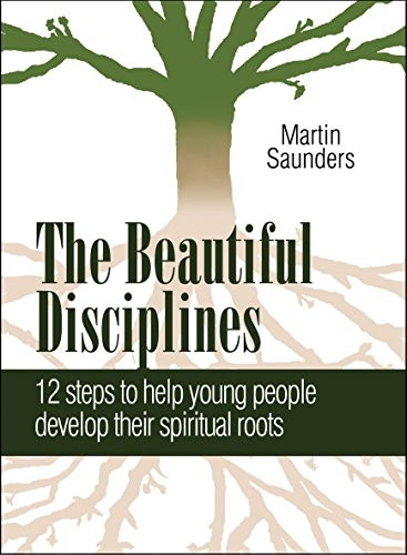 The Beautiful Disciplines: Helping Young People to Develop Their Spiritual Roots