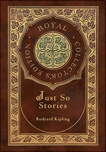 Just So Stories (Royal  - Collector's Edition)  - (Illustrated) (Case Laminate -  Hardcover with Jacket)