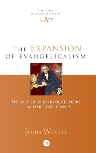 The expansion of evangelicalism: The Age of Wilberforce, More, Chalmers and Finney
