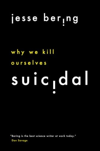 Suicidal: Why We Kill Ourselves