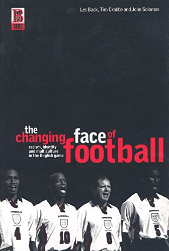 The Changing Face of Football: Racism, Identity and Multiculture in the English Game