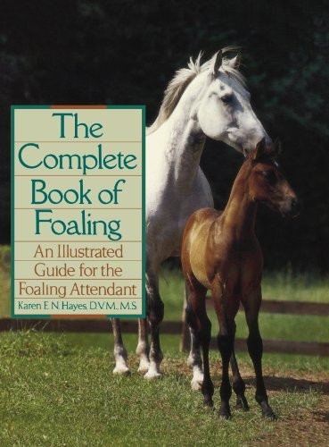 Complete Book of Foaling (Howell Reference Books)