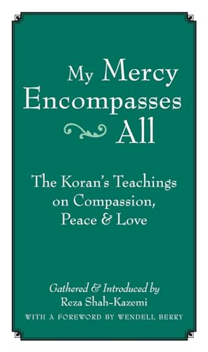 My Mercy Encompasses All: The Koran's Teachings on Compassion, Peace and Love