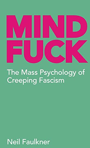 Mind f*ck: The Mass Psychology of Creeping Fascism