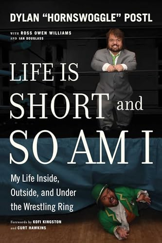Life Is Short and So Am I: My Life In and Out of the Wrestling Ring