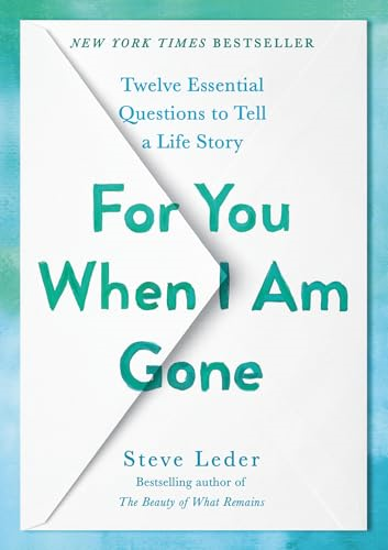 For You When I Am Gone: Twelve Essential Questions to Tell a Life Story