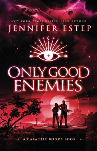 Only Good Enemies: A Galactic Bonds book (Galactic Bonds)