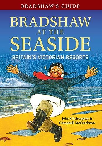 Bradshaw's Guide: Bradshaw at the Seaside: Britain's Victorian Resorts