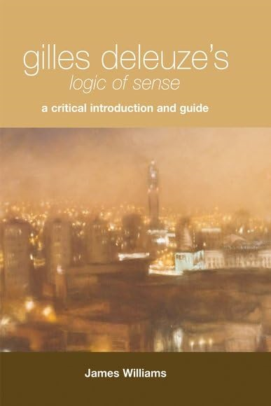 Gilles Deleuze's Logic of Sense: A Critical Introduction and Guide (Edinburgh Philosophical Guides)
