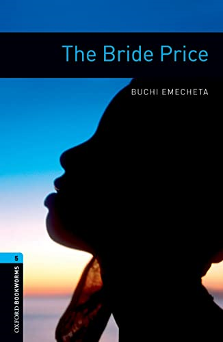 Oxford Bookworms Library New Edition: Stage 5: 1,800 Headwords: The Bride Price: 1800 Headwords
