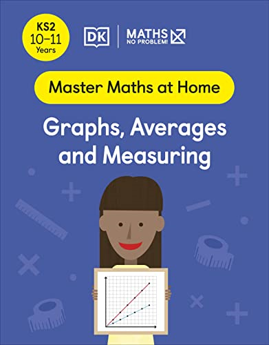 Maths - No Problem! Graphs, Averages and Measuring, Ages 10-11 (Key Stage 2) (Master Maths At Home)