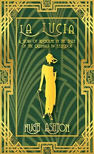 La Lucia: A Story of  - Riseholme in the Style of  - the Originals by E.F.Benson -  (Mapp and Lucia)