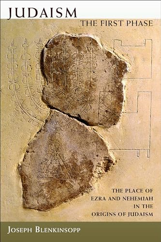 Judaism: The First Phase: The Place of Ezra and Nehemiah in the Origins of Judaism