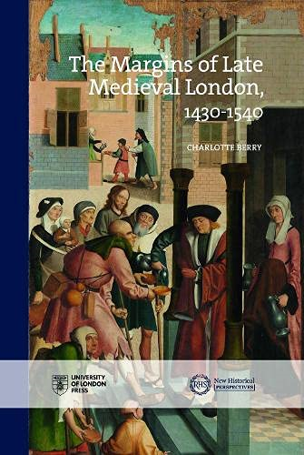 The Margins of Late Medieval London, 1430-1540 (New Historical Perspectives)