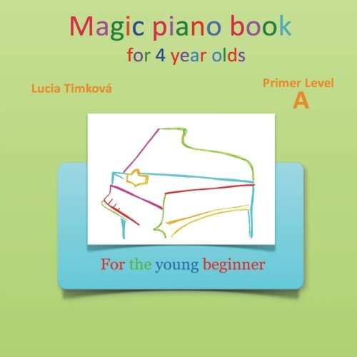 Magic Piano Book for 4 Year Olds - Primer Level a: For the Young Beginner