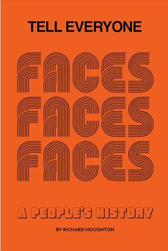 Tell Everyone: A People's History of the Faces
