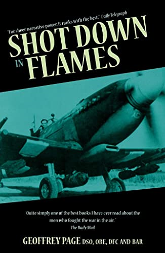 Shot Down in Flames: A WWII Fighter Pilot's Remarkable Tale of Survival