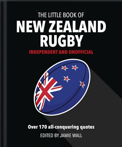 The Little Book of New Zealand Rugby: Told in their own words