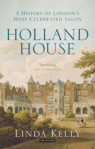 Holland House: A History of London's Most Celebrated Salon