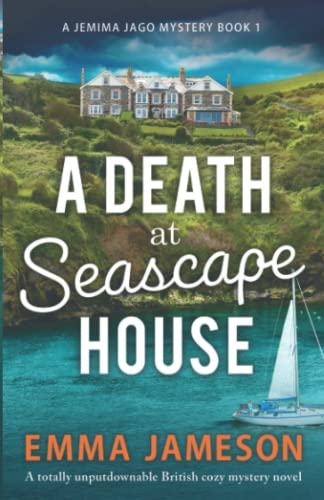 A Death at Seascape House: A totally unputdownable British cozy mystery novel (Jemima Jago Mystery)