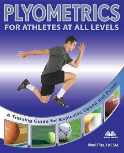 Plyometrics for Explosive Speed and Power: A Training Guide for Athletes at All Levels