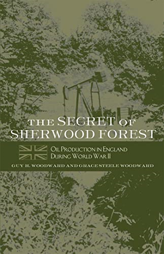 The Secret of Sherwood Forest:Oil Production in EnglandDuring World War II