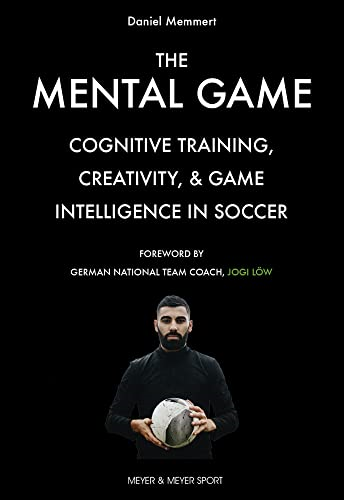 The Mental Game: Cognitive  - Training, Creativity, and  - Game Intelligence in Soccer