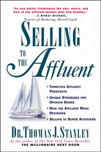 Selling to the Affluent: The Professional's Guide to Closing the Sales That Count