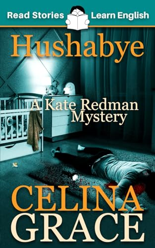 Hushabye: CEFR level A2+  - (ELT Graded Reader): A  - Kate Redman Mystery: Book  - 1