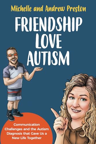 Friendship Love Autism: Communication Challenges and the Autism Diagnosis that Gave Us a New Life Together