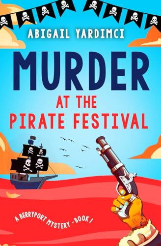 Murder at the Pirate Festival: Can solving a murder change your life? (Berryport Mysteries)