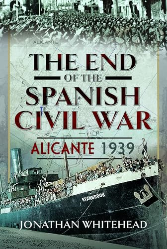The End of the Spanish Civil War: Alicante 1939