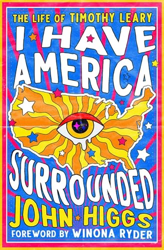 I Have America Surrounded: The Life of Timothy Leary