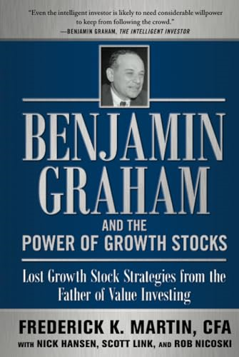 Benjamin Graham and the Power of Growth Stocks: Lost Growth Stock Strategies from the Father of Value Investing